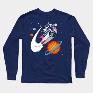 Let the universe surprise you!!! Long Sleeve T-Shirt